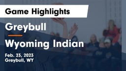 Greybull  vs Wyoming Indian Game Highlights - Feb. 23, 2023