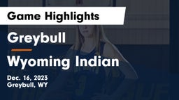 Greybull  vs Wyoming Indian  Game Highlights - Dec. 16, 2023