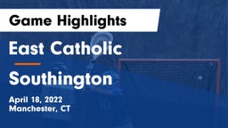 East Catholic  vs Southington  Game Highlights - April 18, 2022