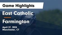 East Catholic  vs Farmington  Game Highlights - April 27, 2024