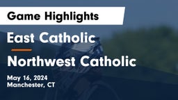 East Catholic  vs Northwest Catholic  Game Highlights - May 16, 2024