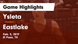 Ysleta  vs Eastlake  Game Highlights - Feb. 5, 2019