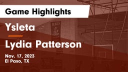 Ysleta  vs Lydia Patterson Game Highlights - Nov. 17, 2023