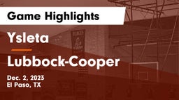 Ysleta  vs Lubbock-Cooper  Game Highlights - Dec. 2, 2023