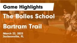 The Bolles School vs Bartram Trail  Game Highlights - March 22, 2023