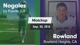 Matchup: Nogales  vs. Rowland  2016