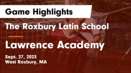 The Roxbury Latin School vs Lawrence Academy Game Highlights - Sept. 27, 2023