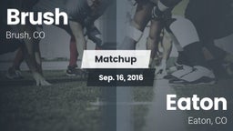 Matchup: Brush  vs. Eaton  2016