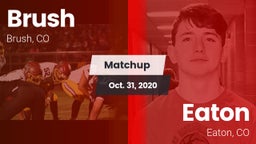 Matchup: Brush  vs. Eaton  2020