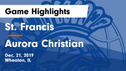 St. Francis  vs Aurora Christian  Game Highlights - Dec. 21, 2019