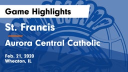 St. Francis  vs Aurora Central Catholic Game Highlights - Feb. 21, 2020
