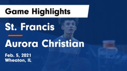 St. Francis  vs Aurora Christian  Game Highlights - Feb. 5, 2021
