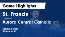 St. Francis  vs Aurora Central Catholic Game Highlights - March 2, 2021