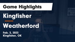 Kingfisher  vs Weatherford  Game Highlights - Feb. 3, 2023