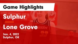 Sulphur  vs Lone Grove Game Highlights - Jan. 4, 2022