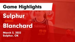 Sulphur  vs Blanchard   Game Highlights - March 3, 2022
