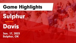 Sulphur  vs Davis  Game Highlights - Jan. 17, 2023