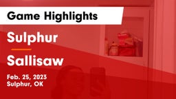 Sulphur  vs Sallisaw  Game Highlights - Feb. 25, 2023