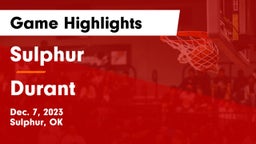 Sulphur  vs Durant  Game Highlights - Dec. 7, 2023
