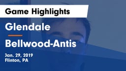 Glendale  vs Bellwood-Antis  Game Highlights - Jan. 29, 2019