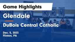 Glendale  vs DuBois Central Catholic  Game Highlights - Dec. 5, 2023