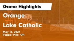 Orange  vs Lake Catholic  Game Highlights - May 16, 2022
