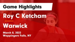 Roy C Ketcham vs Warwick Game Highlights - March 8, 2022