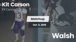 Matchup: Kit Carson High Scho vs. Walsh  2018