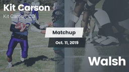 Matchup: Kit Carson High Scho vs. Walsh  2019