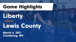 Liberty  vs Lewis County  Game Highlights - March 6, 2021