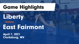 Liberty  vs East Fairmont  Game Highlights - April 7, 2021