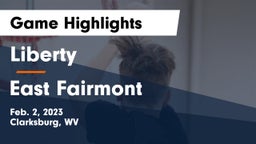 Liberty  vs East Fairmont  Game Highlights - Feb. 2, 2023