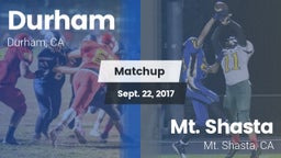 Matchup: Durham  vs. Mt. Shasta  2017