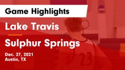 Lake Travis  vs Sulphur Springs  Game Highlights - Dec. 27, 2021