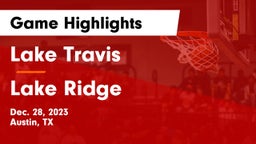 Lake Travis  vs Lake Ridge  Game Highlights - Dec. 28, 2023