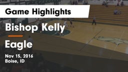 Bishop Kelly  vs Eagle  Game Highlights - Nov 15, 2016