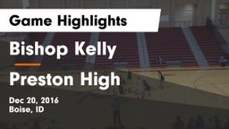 Bishop Kelly  vs Preston High Game Highlights - Dec 20, 2016
