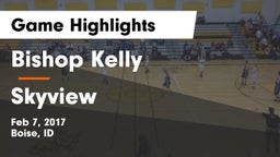 Bishop Kelly  vs Skyview  Game Highlights - Feb 7, 2017