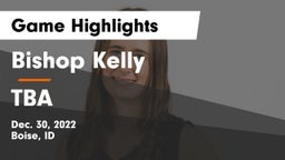Bishop Kelly  vs TBA Game Highlights - Dec. 30, 2022