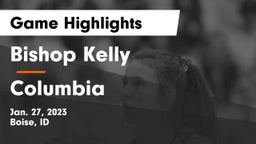 Bishop Kelly  vs Columbia  Game Highlights - Jan. 27, 2023