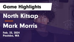 North Kitsap  vs Mark Morris  Game Highlights - Feb. 23, 2024