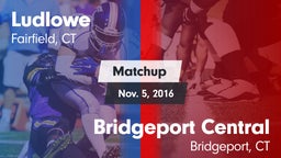 Matchup: Ludlowe  vs. Bridgeport Central  2016