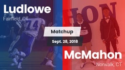 Matchup: Ludlowe  vs. McMahon  2018