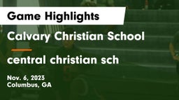 Calvary Christian School vs central christian sch Game Highlights - Nov. 6, 2023