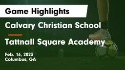 Calvary Christian School vs Tattnall Square Academy  Game Highlights - Feb. 16, 2023
