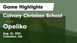 Calvary Christian School vs Opelika  Game Highlights - Aug. 26, 2023