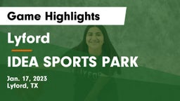 Lyford  vs IDEA SPORTS PARK Game Highlights - Jan. 17, 2023
