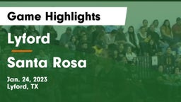 Lyford  vs Santa Rosa  Game Highlights - Jan. 24, 2023