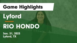 Lyford  vs RIO HONDO Game Highlights - Jan. 31, 2023