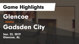 Glencoe  vs Gadsden City  Game Highlights - Jan. 22, 2019